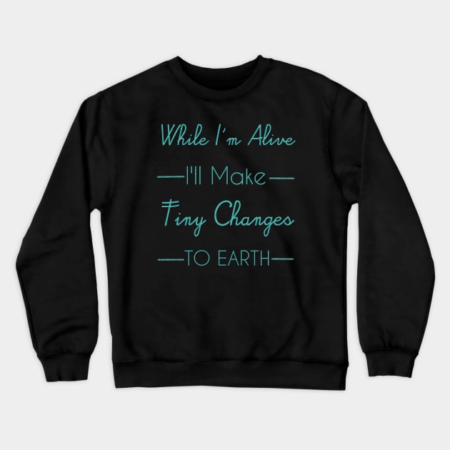 Make Tiny Changes to Earth Crewneck Sweatshirt by DrawAHrt